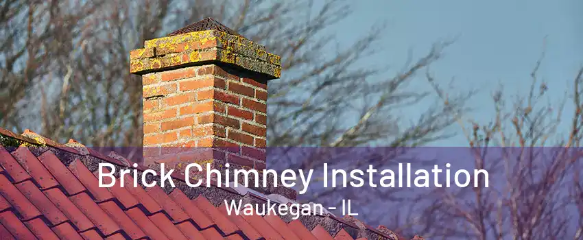 Brick Chimney Installation Waukegan - IL