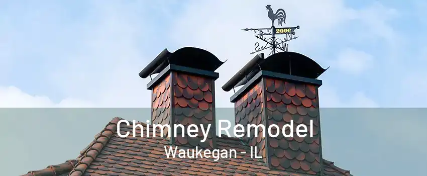 Chimney Remodel Waukegan - IL