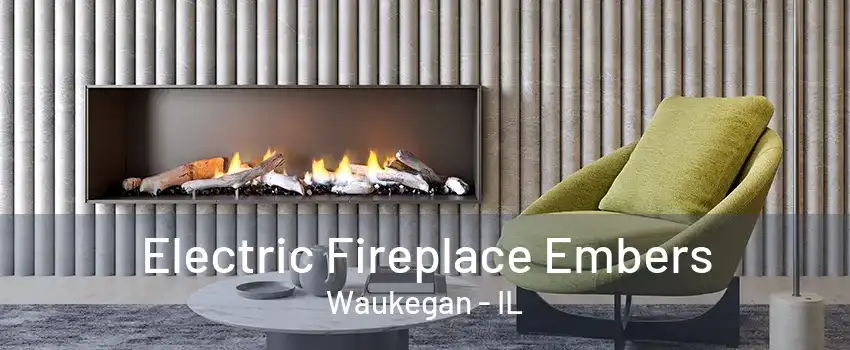 Electric Fireplace Embers Waukegan - IL