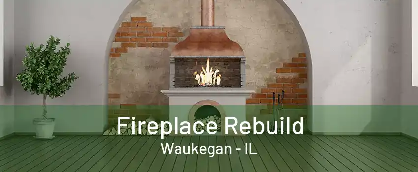 Fireplace Rebuild Waukegan - IL