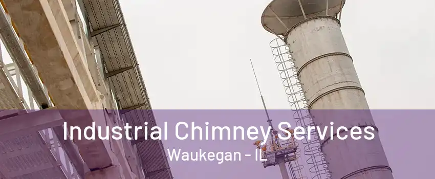 Industrial Chimney Services Waukegan - IL