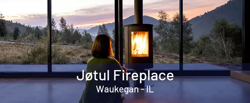 Jøtul Fireplace Waukegan - IL