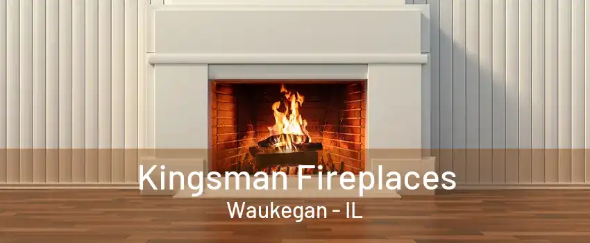 Kingsman Fireplaces Waukegan - IL