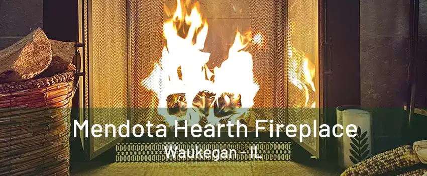 Mendota Hearth Fireplace Waukegan - IL