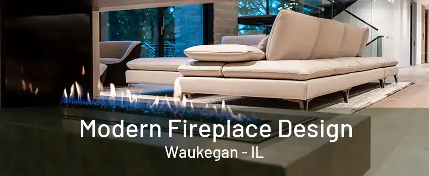 Modern Fireplace Design Waukegan - IL