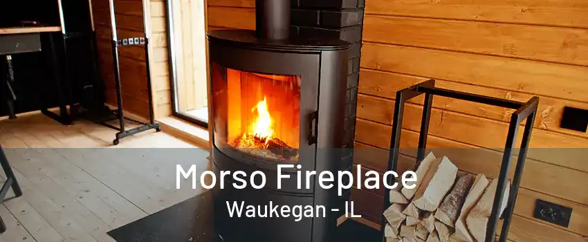 Morso Fireplace Waukegan - IL