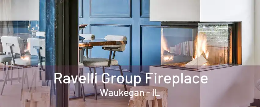 Ravelli Group Fireplace Waukegan - IL