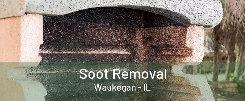 Soot Removal Waukegan - IL