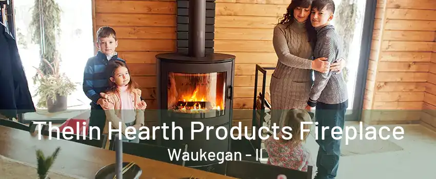 Thelin Hearth Products Fireplace Waukegan - IL